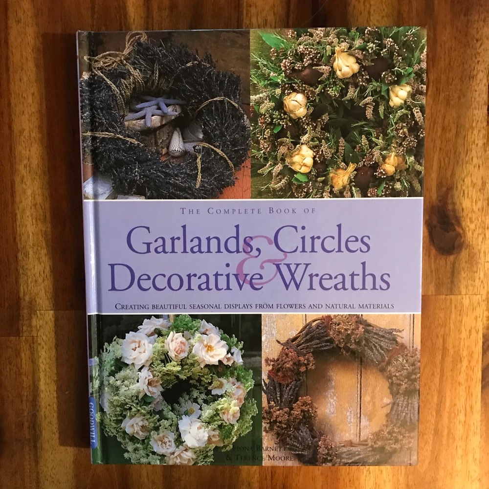 Complete Book of Garlands Circles and Wreaths
